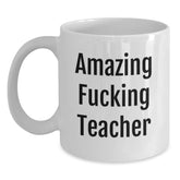 Funny Teacher Gift, Amazing Teacher Coffee Mug, 'Amazing F--king Teacher' Quote, 11oz or 15oz White Ceramic, Gifts from Friends, Gifts for Teacher on Birthday - Main